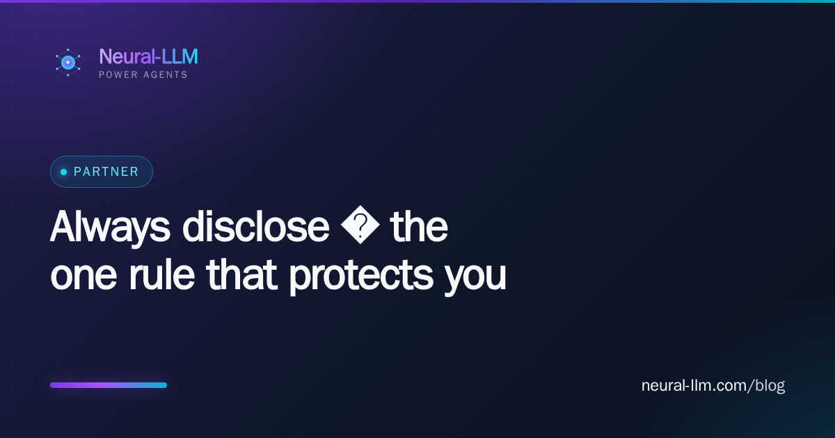 Always disclose — the one rule that protects you