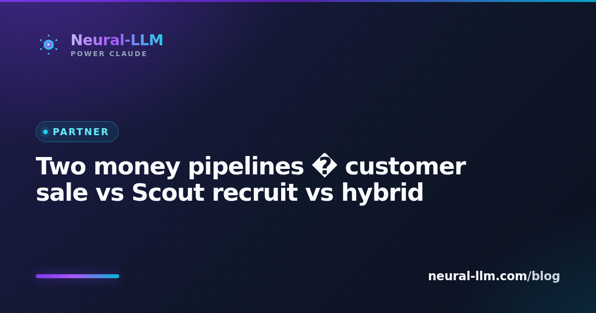 Two money pipelines — customer sale vs Scout recruit vs hybrid