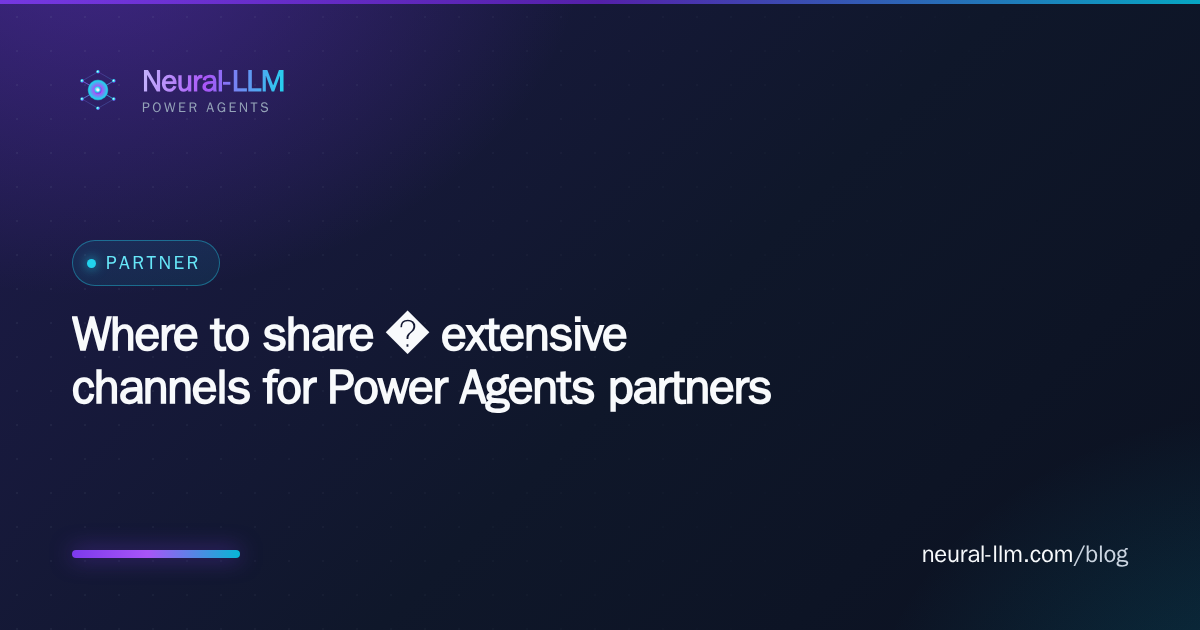 Where to share — extensive channels for Power Agents partners