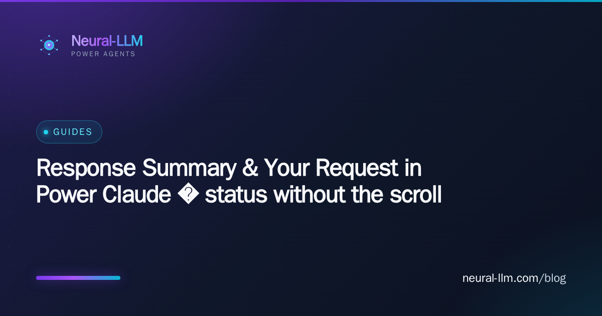 Response Summary & Your Request in Power Claude — status without the scroll