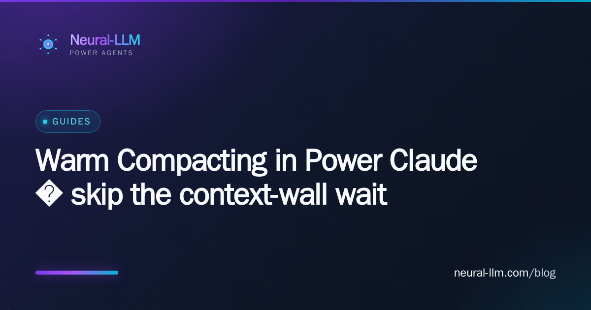 Warm Compacting in Power Claude — skip the context-wall wait